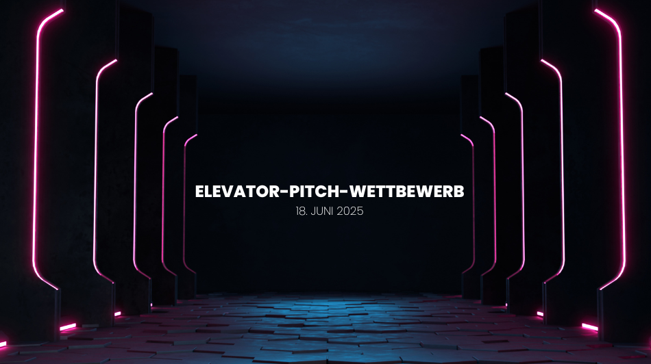 Save the Date: Elevator-Pitch-Wettbewerb 2025 - Jetzt bewerben!